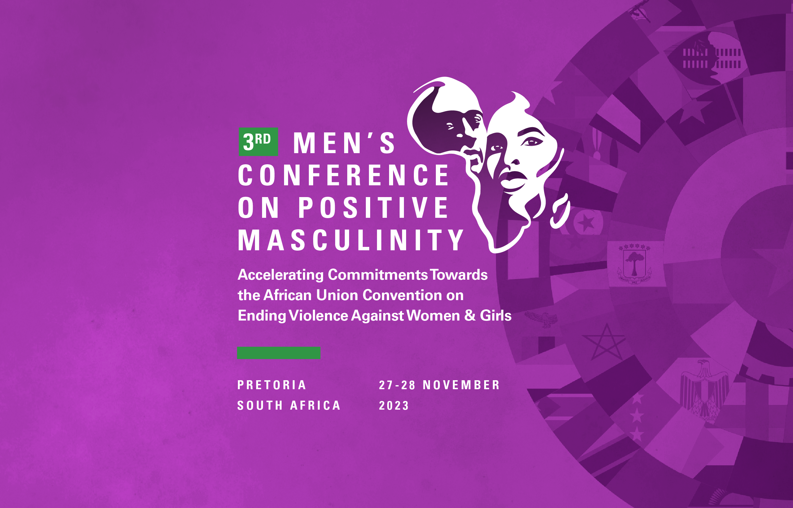 3rd Men’s Conference on Positive Masculinity.  “Consolidating Commitments Towards the African Union Convention on Ending Violence Against Women and Girls.”