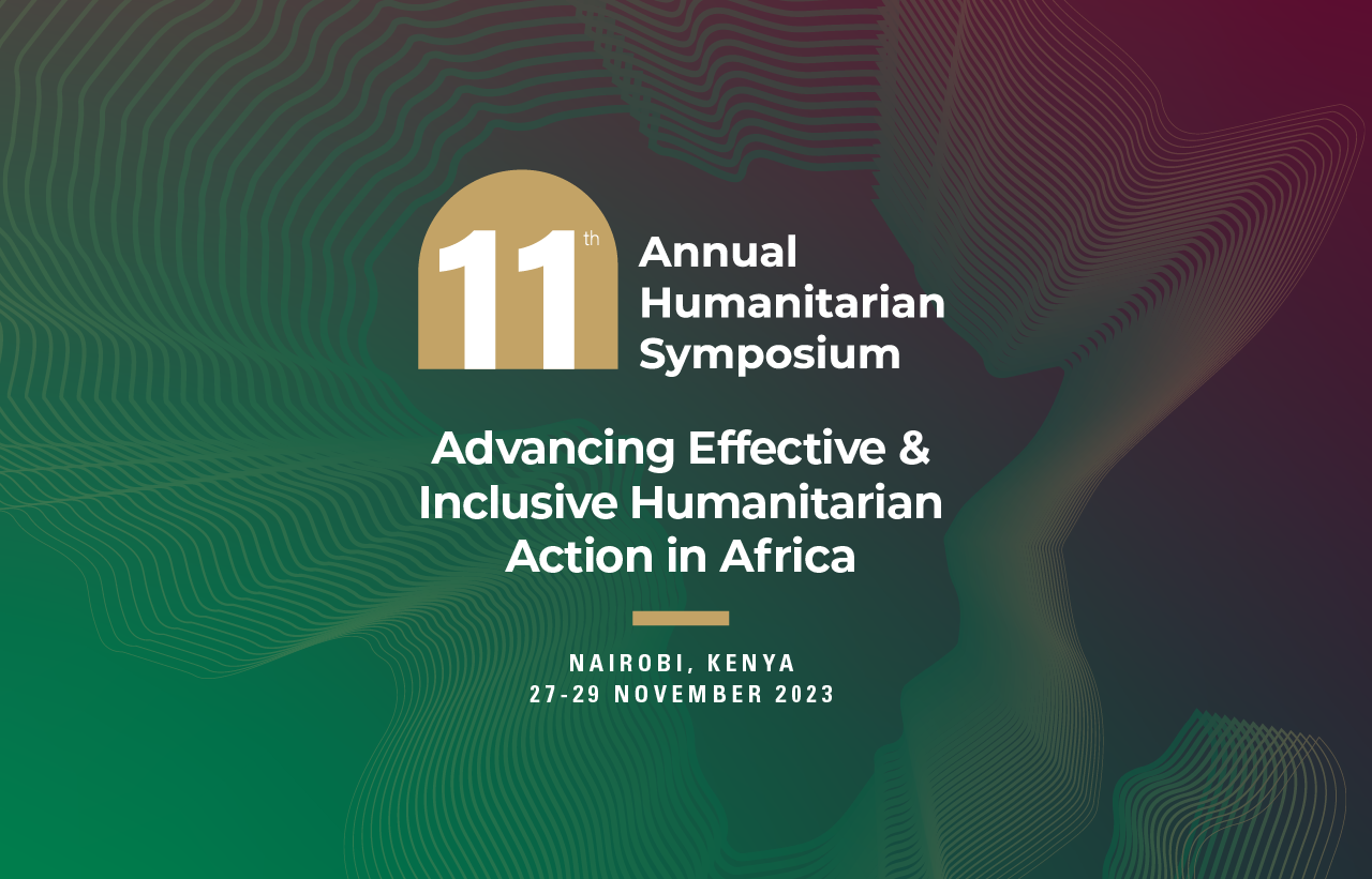 11TH Edition of the African Humanitarian Symposium   THEME: “Advancing Effective and Inclusive Humanitarian Action in Africa” 