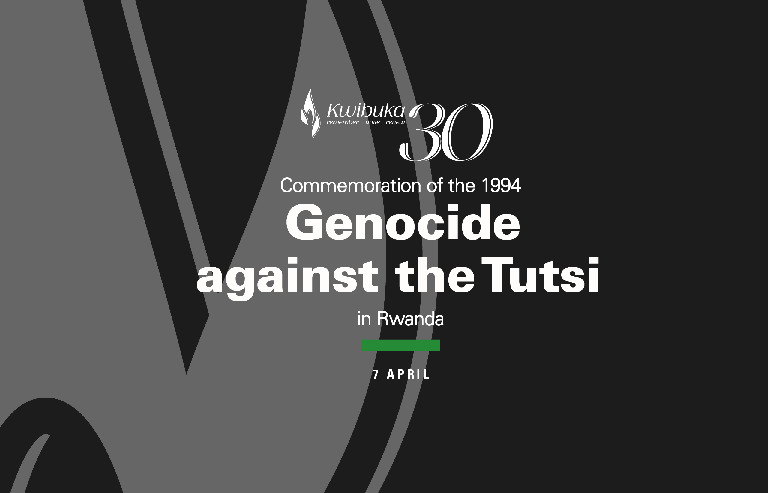 30th Commemoration of the 1994 Genocide against the Tutsi in Rwanda (Kwibuka30)