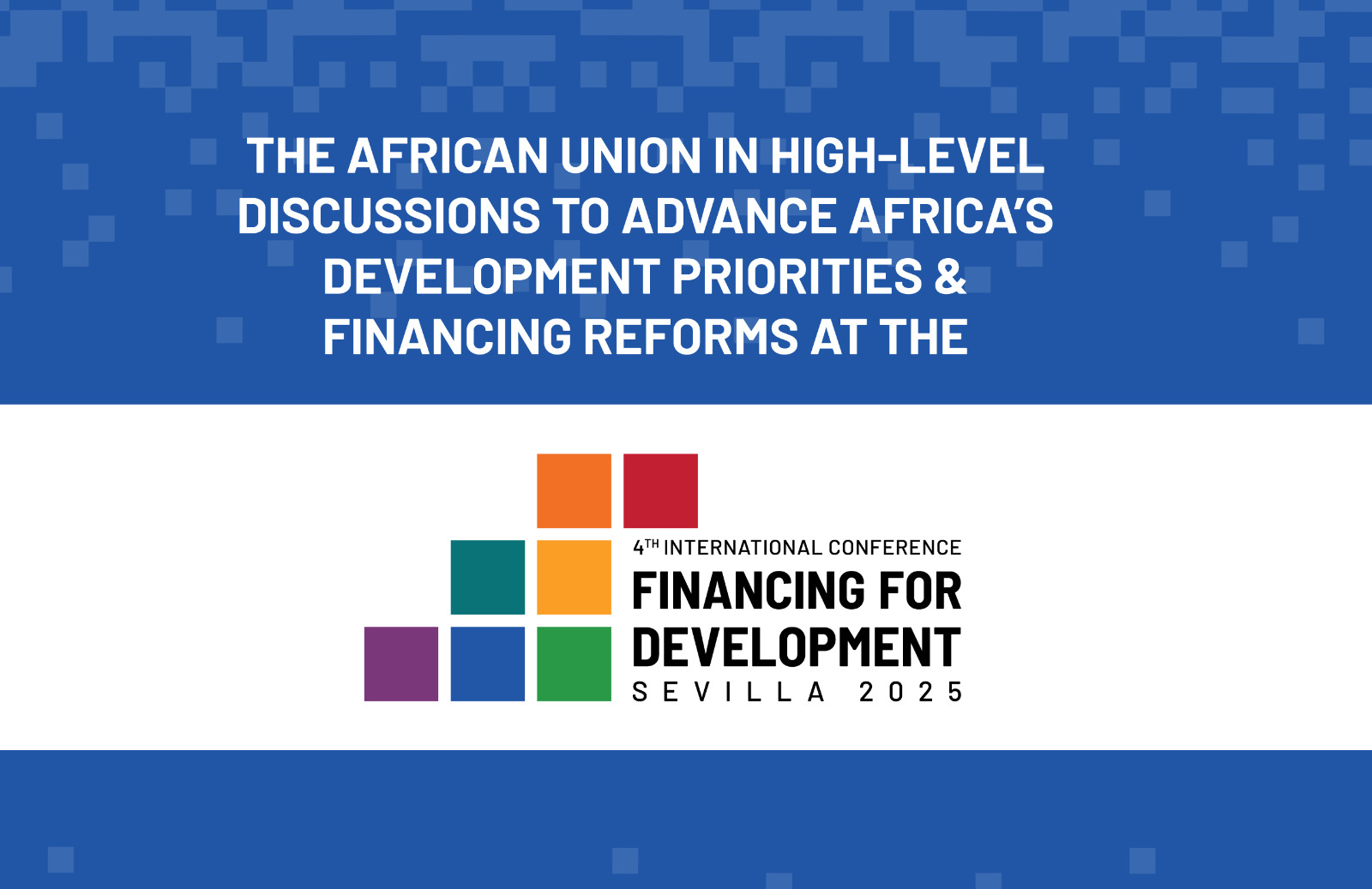 African Union Heads to 4th International Conference on Financing for Development to Push for Fair Financing and Inclusive Growth